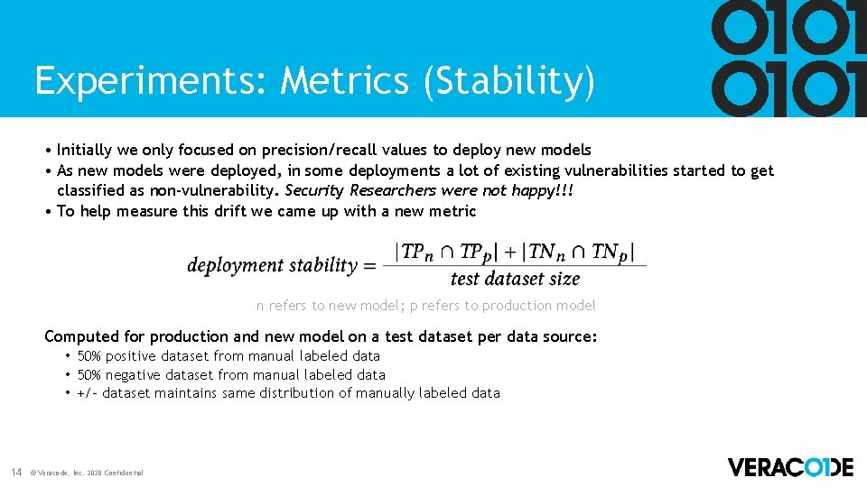 Experiments: Metrics (Stability) • Initially we only focused on precision/recall values to deploy new Experiments: Metrics (Stability) • Initially we only focused on precision/recall values to deploy new