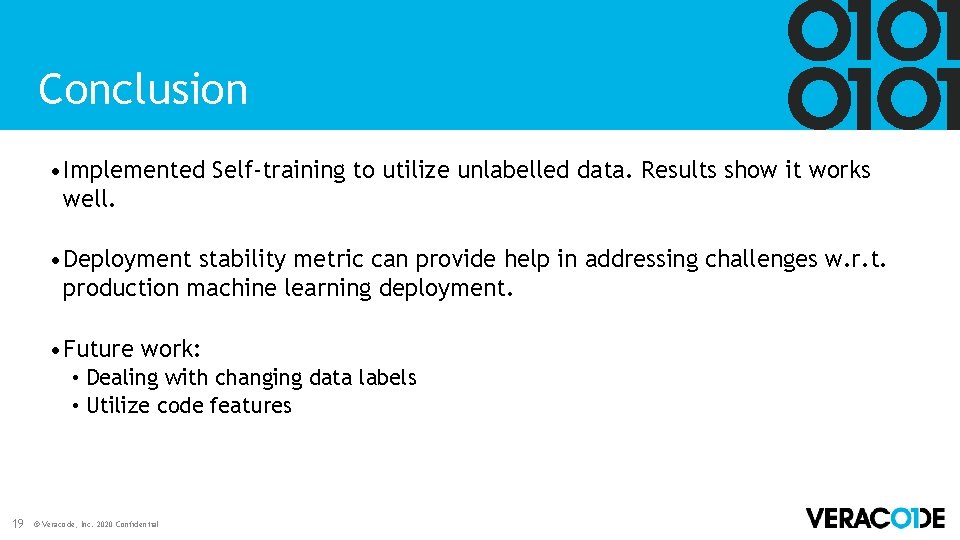 Conclusion • Implemented Self-training to utilize unlabelled data. Results show it works well. • Conclusion • Implemented Self-training to utilize unlabelled data. Results show it works well. •