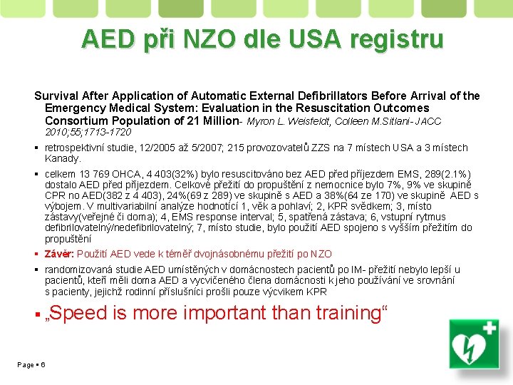 AED při NZO dle USA registru Survival After Application of Automatic External Defibrillators Before