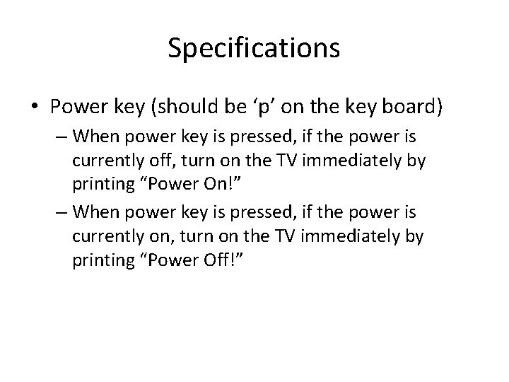 Specifications • Power key (should be ‘p’ on the key board) – When power