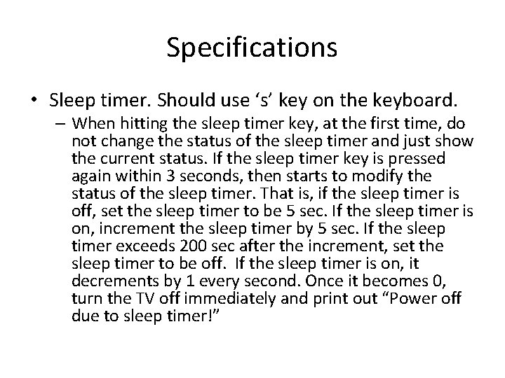 Specifications • Sleep timer. Should use ‘s’ key on the keyboard. – When hitting