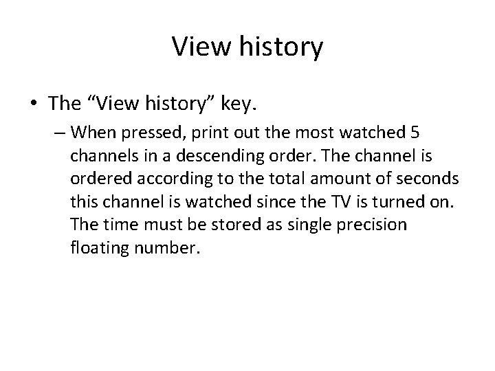 View history • The “View history” key. – When pressed, print out the most