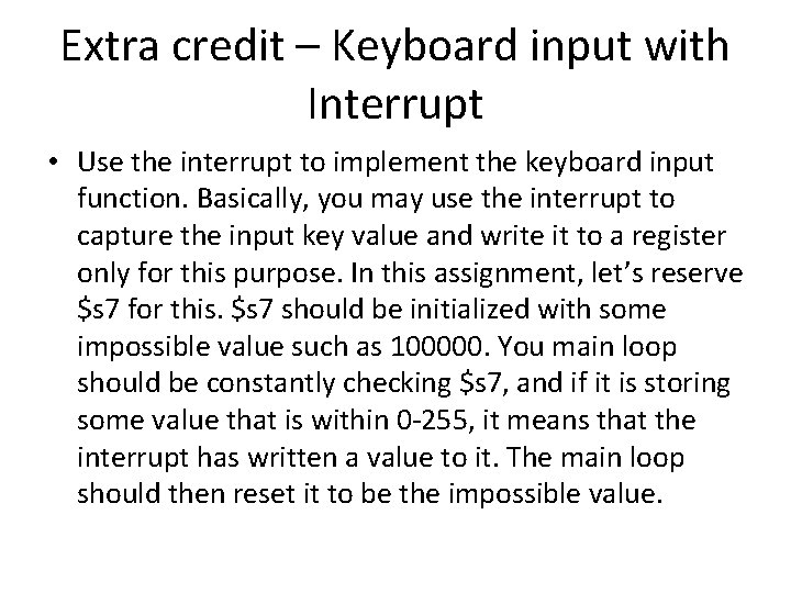 Extra credit – Keyboard input with Interrupt • Use the interrupt to implement the