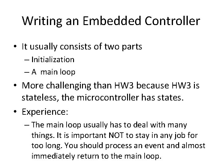 Writing an Embedded Controller • It usually consists of two parts – Initialization –