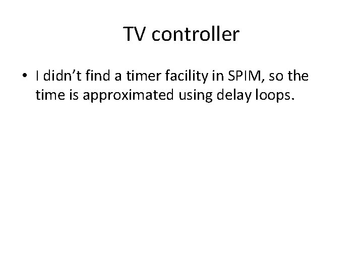 TV controller • I didn’t find a timer facility in SPIM, so the time