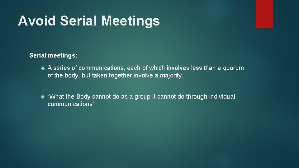 Avoid Serial Meetings Serial meetings: A series of communications, each of which involves less