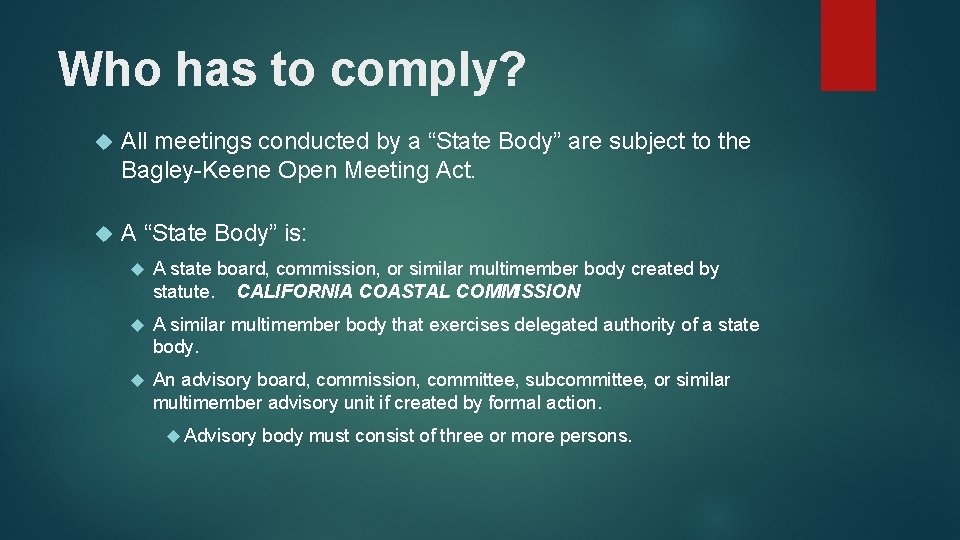 Who has to comply? All meetings conducted by a “State Body” are subject to