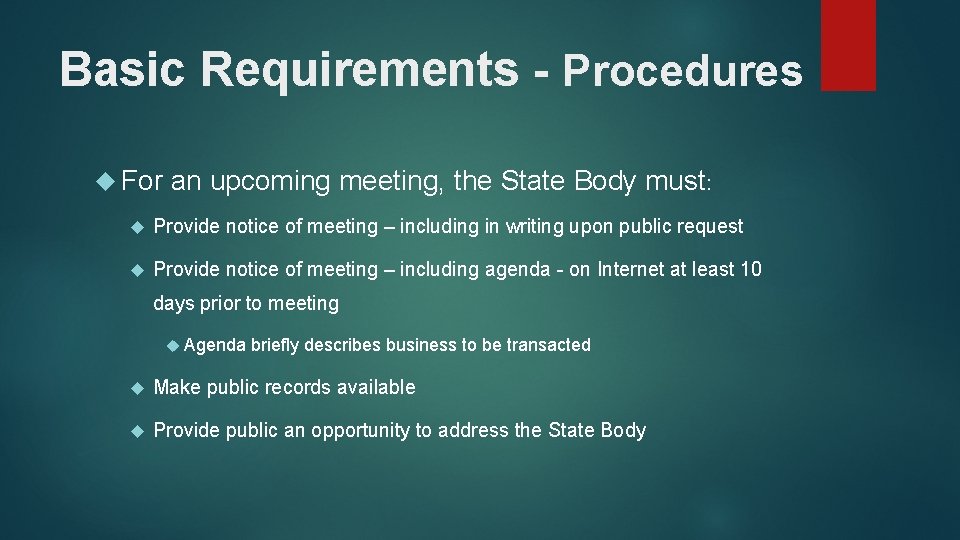 Basic Requirements - Procedures For an upcoming meeting, the State Body must: Provide notice