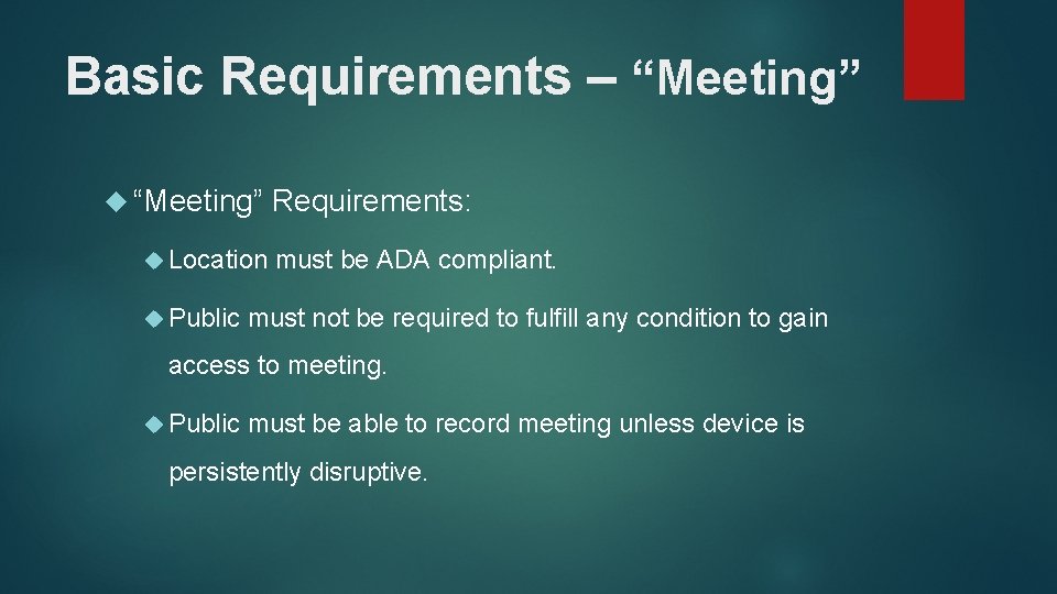 Basic Requirements – “Meeting” Location Public Requirements: must be ADA compliant. must not be