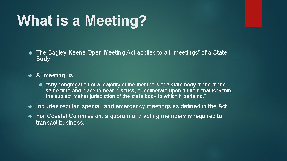 What is a Meeting? The Bagley-Keene Open Meeting Act applies to all “meetings” of