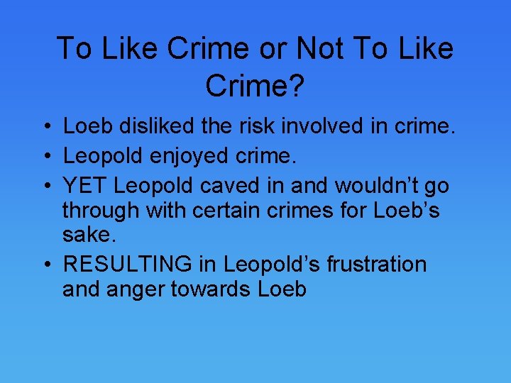 To Like Crime or Not To Like Crime? • Loeb disliked the risk involved To Like Crime or Not To Like Crime? • Loeb disliked the risk involved