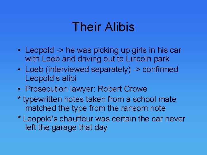 Their Alibis • Leopold -> he was picking up girls in his car with Their Alibis • Leopold -> he was picking up girls in his car with