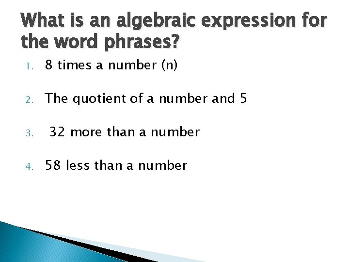 What is an algebraic expression for the word phrases? 1. 8 times a number