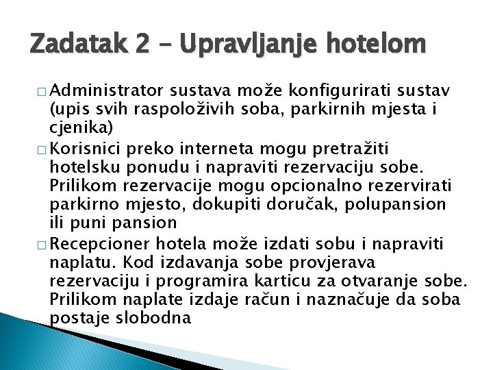 Zadatak 2 – Upravljanje hotelom � Administrator sustava može konfigurirati sustav (upis svih raspoloživih