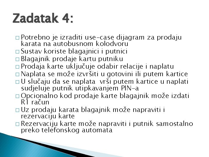 Zadatak 4: � Potrebno je izraditi use-case dijagram za prodaju karata na autobusnom kolodvoru