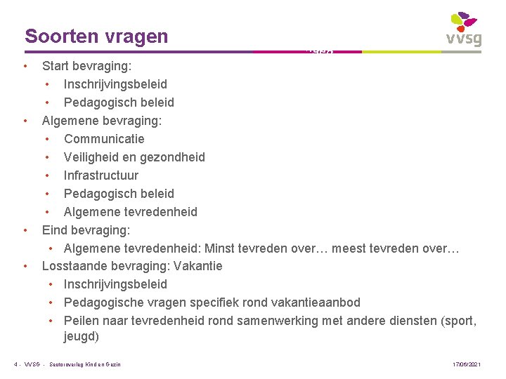 Soorten vragen • • Opm e rking en, s ugge sties Start bevraging: ,