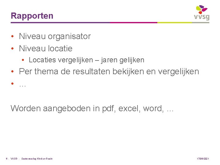 Rapporten • Niveau organisator • Niveau locatie • Locaties vergelijken – jaren gelijken •