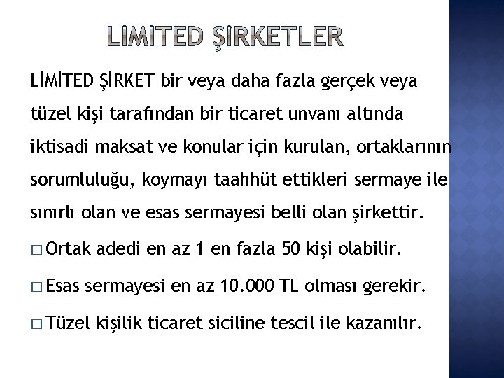 LİMİTED ŞİRKET bir veya daha fazla gerçek veya tüzel kişi tarafından bir ticaret unvanı