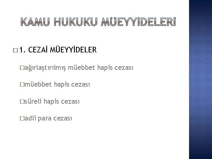 � 1. CEZAİ MÜEYYİDELER �ağırlaştırılmış �müebbet �süreli �adli müebbet hapis cezası para cezası 