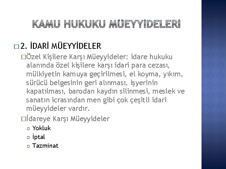 � 2. İDARİ MÜEYYİDELER �Özel Kişilere Karşı Müeyyideler: idare hukuku alanında özel kişilere karşı