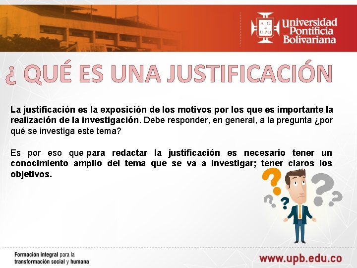 ¿ QUÉ ES UNA JUSTIFICACIÓN La justificación es la exposición de los motivos por