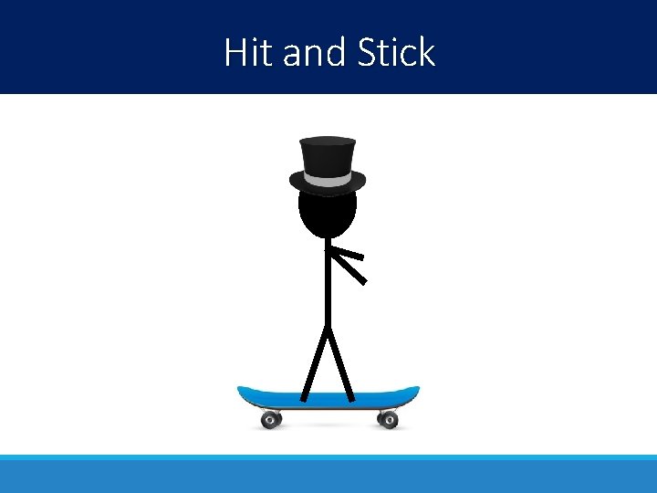 Hit and Stick 