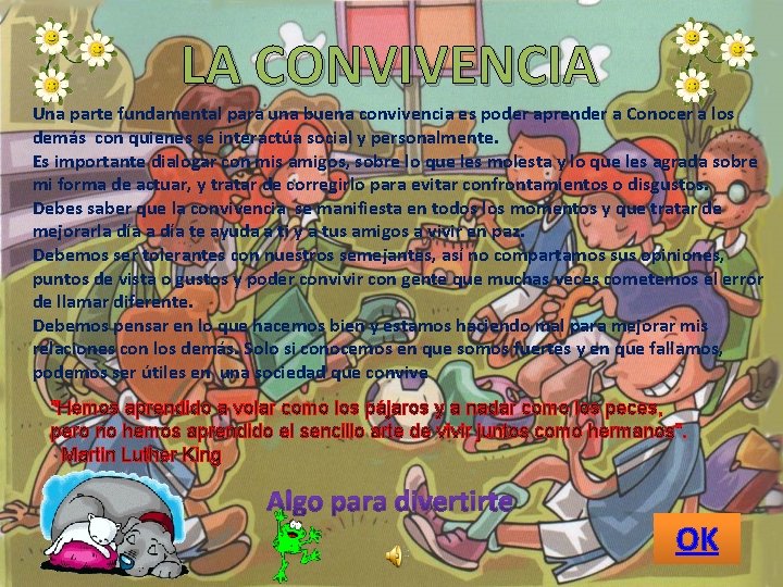 LA CONVIVENCIA Una parte fundamental para una buena convivencia es poder aprender a Conocer