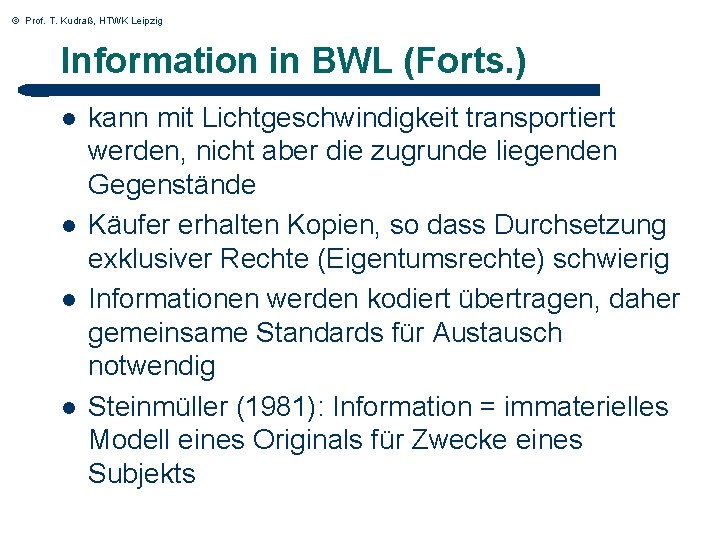 © Prof. T. Kudraß, HTWK Leipzig Information in BWL (Forts. ) l l kann