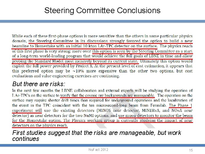 Steering Committee Conclusions But there are risks: First studies suggest that the risks are