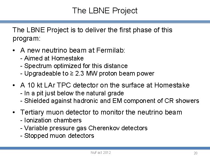 The LBNE Project is to deliver the first phase of this program: • A