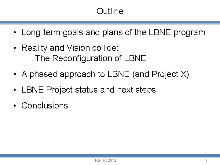 Outline • Long-term goals and plans of the LBNE program • Reality and Vision