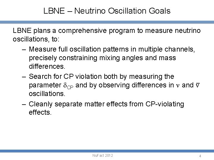 LBNE – Neutrino Oscillation Goals LBNE plans a comprehensive program to measure neutrino oscillations,