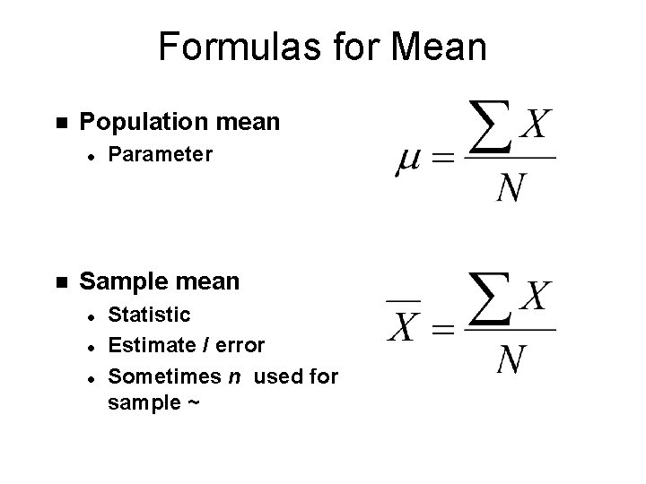 Formulas for Mean n Population mean l n Parameter Sample mean l l l