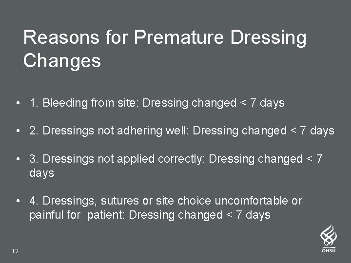 Reasons for Premature Dressing Changes • 1. Bleeding from site: Dressing changed < 7