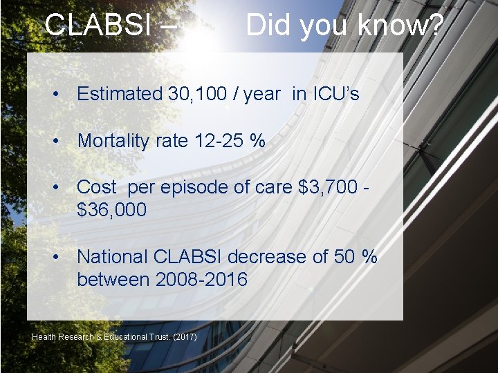 CLABSI – Did you know? • Estimated 30, 100 / year in ICU’s •