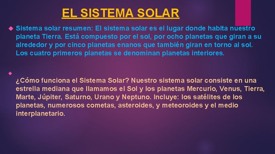 EL SISTEMA SOLAR Sistema solar resumen: El sistema solar es el lugar donde habita