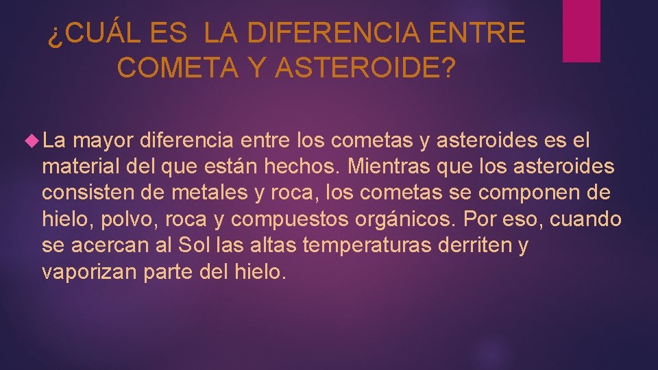 ¿CUÁL ES LA DIFERENCIA ENTRE COMETA Y ASTEROIDE? La mayor diferencia entre los cometas