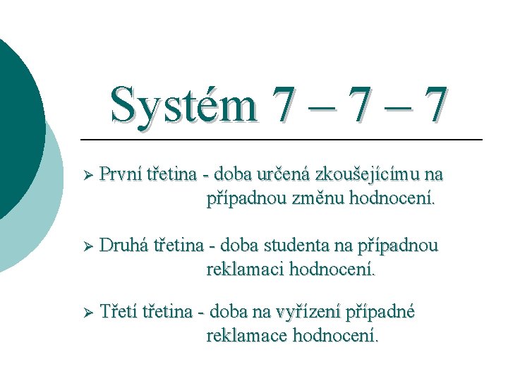 Systém 7 – 7 Ø První třetina - doba určená zkoušejícímu na případnou změnu