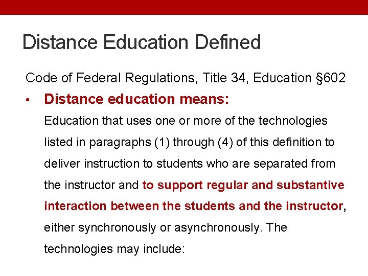 Distance Education Defined Code of Federal Regulations, Title 34, Education § 602 • Distance