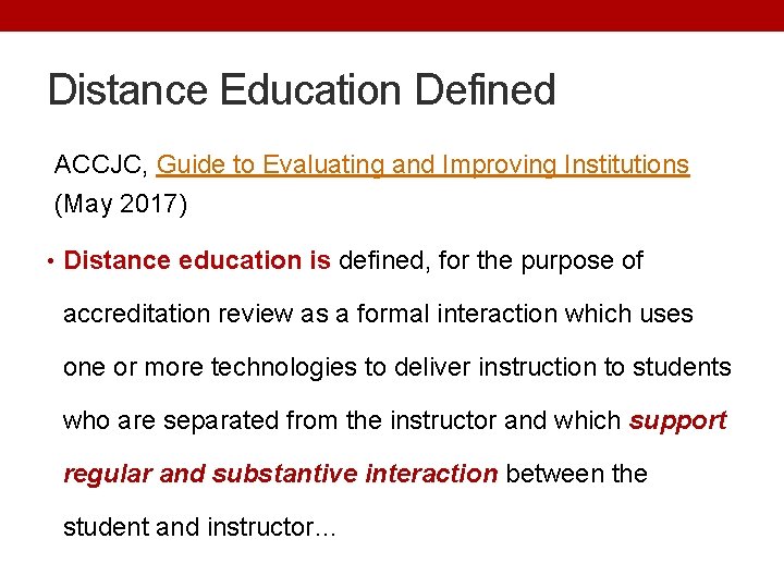 Distance Education Defined ACCJC, Guide to Evaluating and Improving Institutions (May 2017) • Distance
