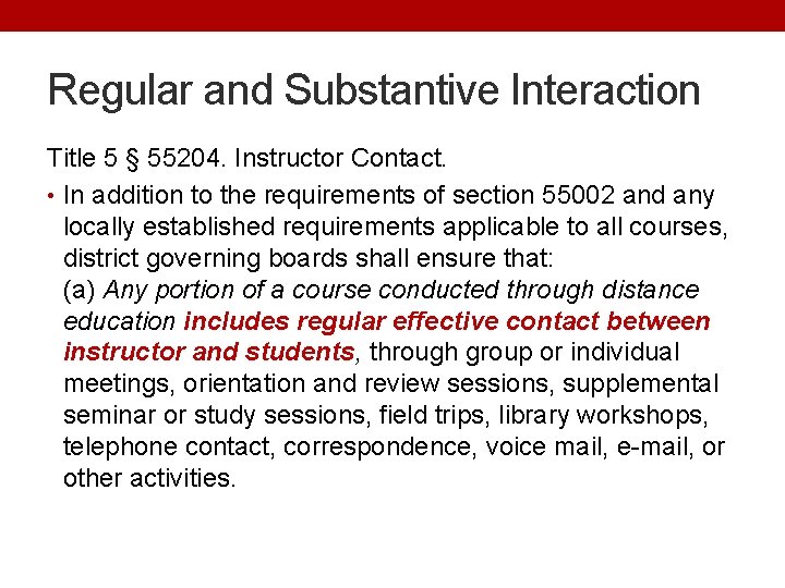 Regular and Substantive Interaction Title 5 § 55204. Instructor Contact. • In addition to