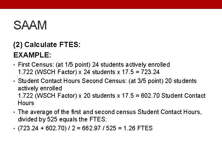 SAAM (2) Calculate FTES: EXAMPLE: • First Census: (at 1/5 point) 24 students actively
