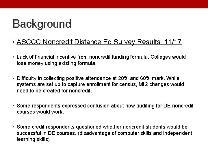 Background • ASCCC Noncredit Distance Ed Survey Results 11/17 • Lack of financial incentive