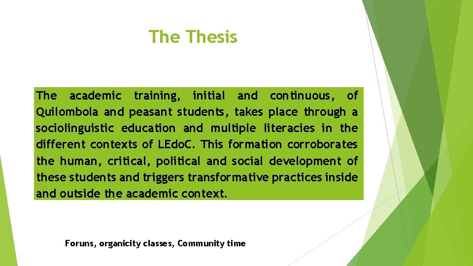 The Thesis The academic training, initial and continuous, of Quilombola and peasant students, takes