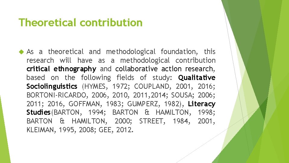 Theoretical contribution As a theoretical and methodological foundation, this research will have as a