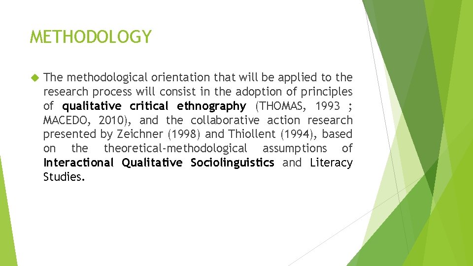METHODOLOGY The methodological orientation that will be applied to the research process will consist