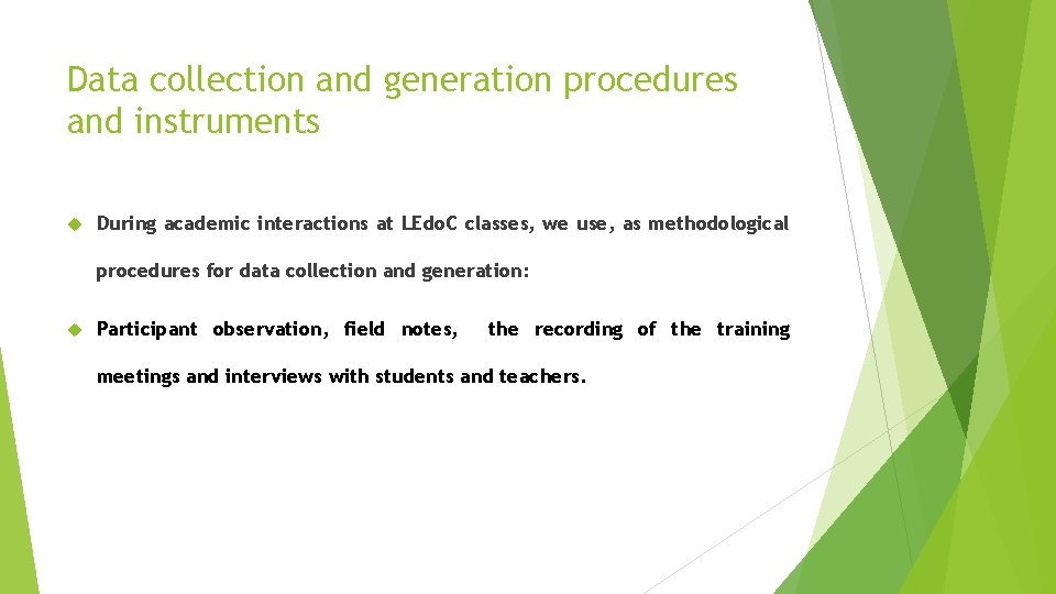 Data collection and generation procedures and instruments During academic interactions at LEdo. C classes,