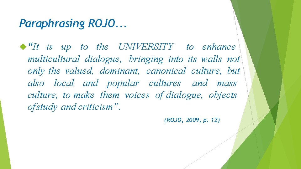 Paraphrasing ROJO. . . “It is up to the UNIVERSITY to enhance multicultural dialogue,