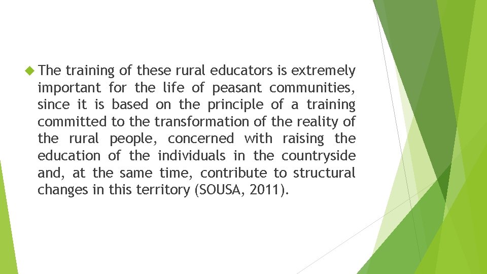  The training of these rural educators is extremely important for the life of