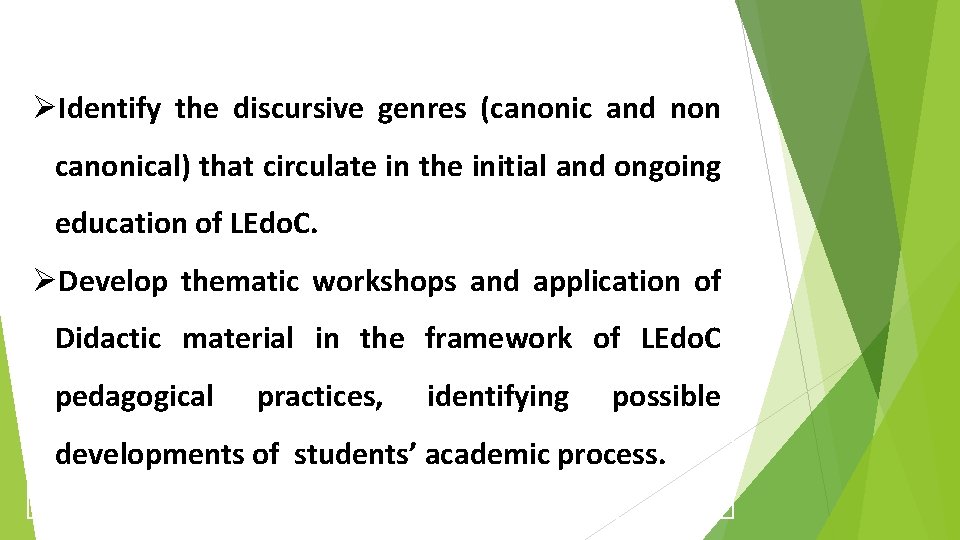 OTHER OBJECTIVES ØIdentify the discursive genres (canonic and non canonical) that circulate in the